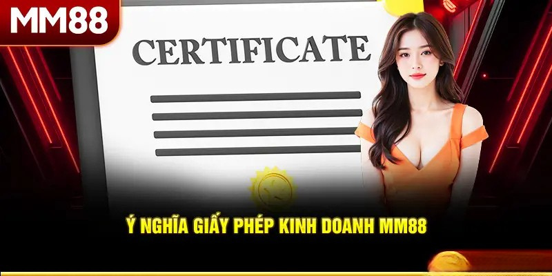 Giấy phép hoạt động MM88 – Tấm vé vàng uy tín
